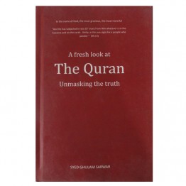 A Fresh look at The Quran Unmasking the Truth